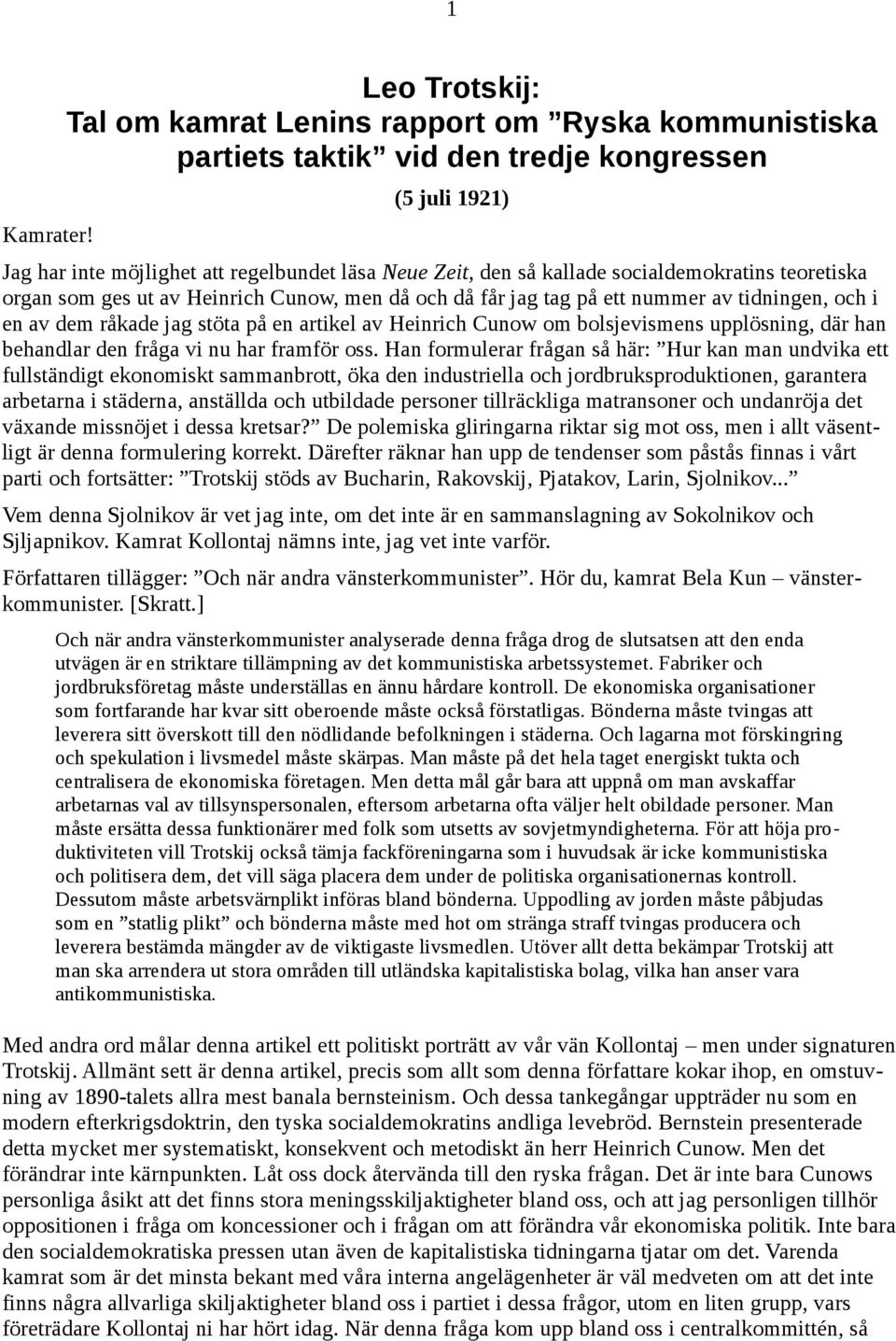 socialdemokratins teoretiska organ som ges ut av Heinrich Cunow, men då och då får jag tag på ett nummer av tidningen, och i en av dem råkade jag stöta på en artikel av Heinrich Cunow om