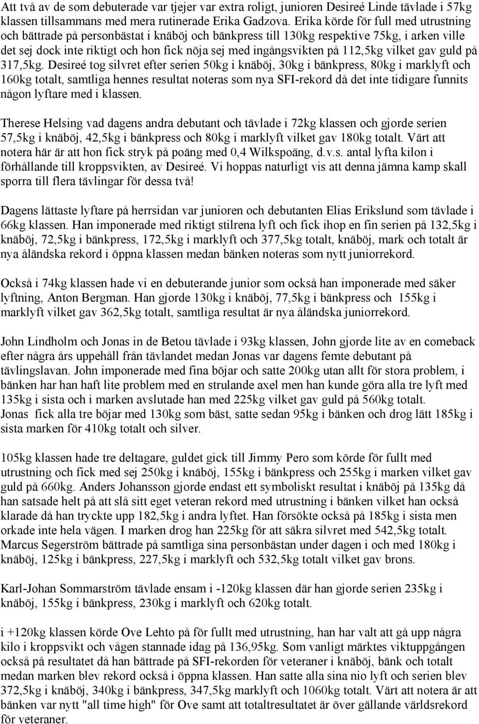 112,5kg vilket gav guld på 317,5kg.