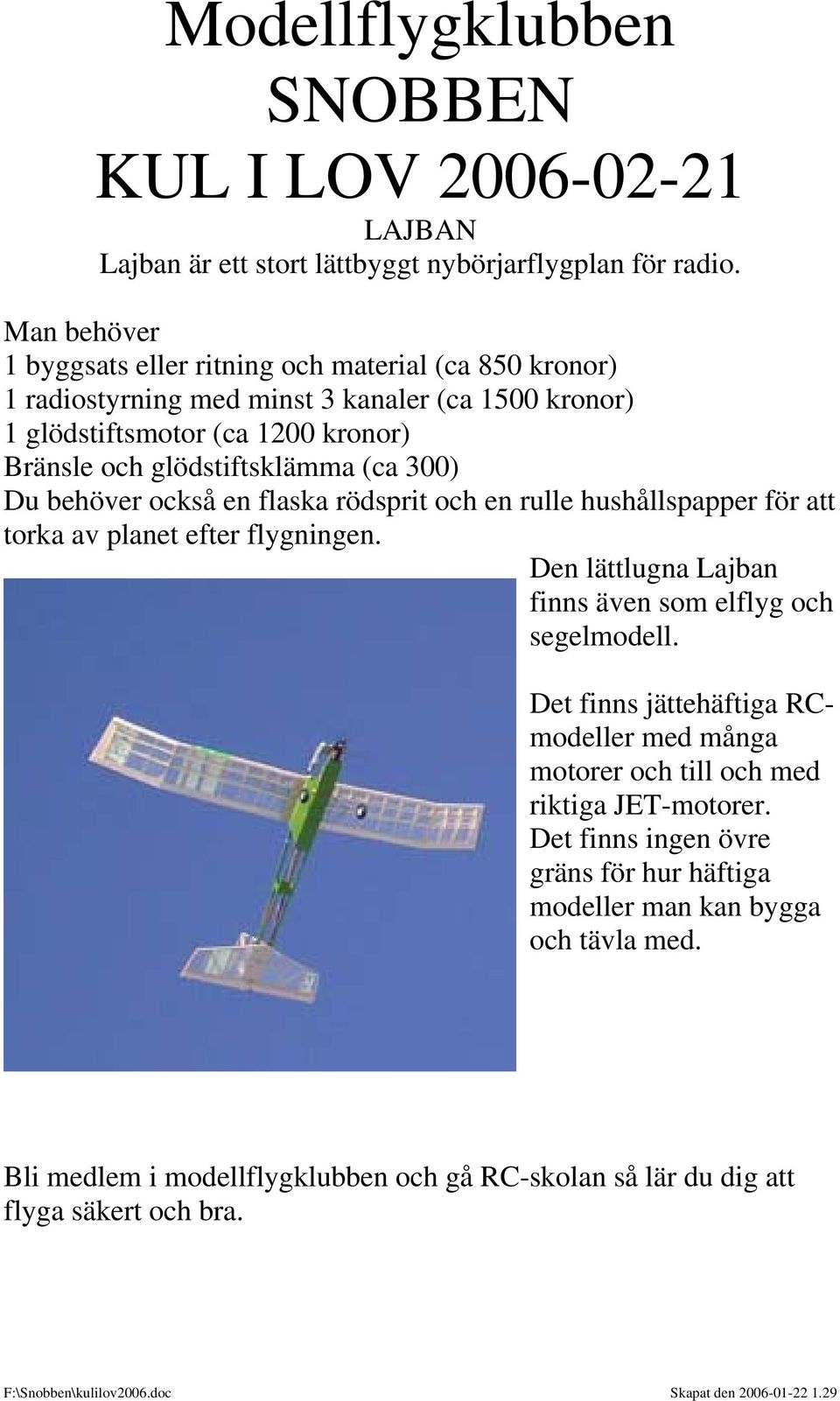 glödstiftsklämma (ca 300) Du behöver också en flaska rödsprit och en rulle hushållspapper för att torka av planet efter flygningen.