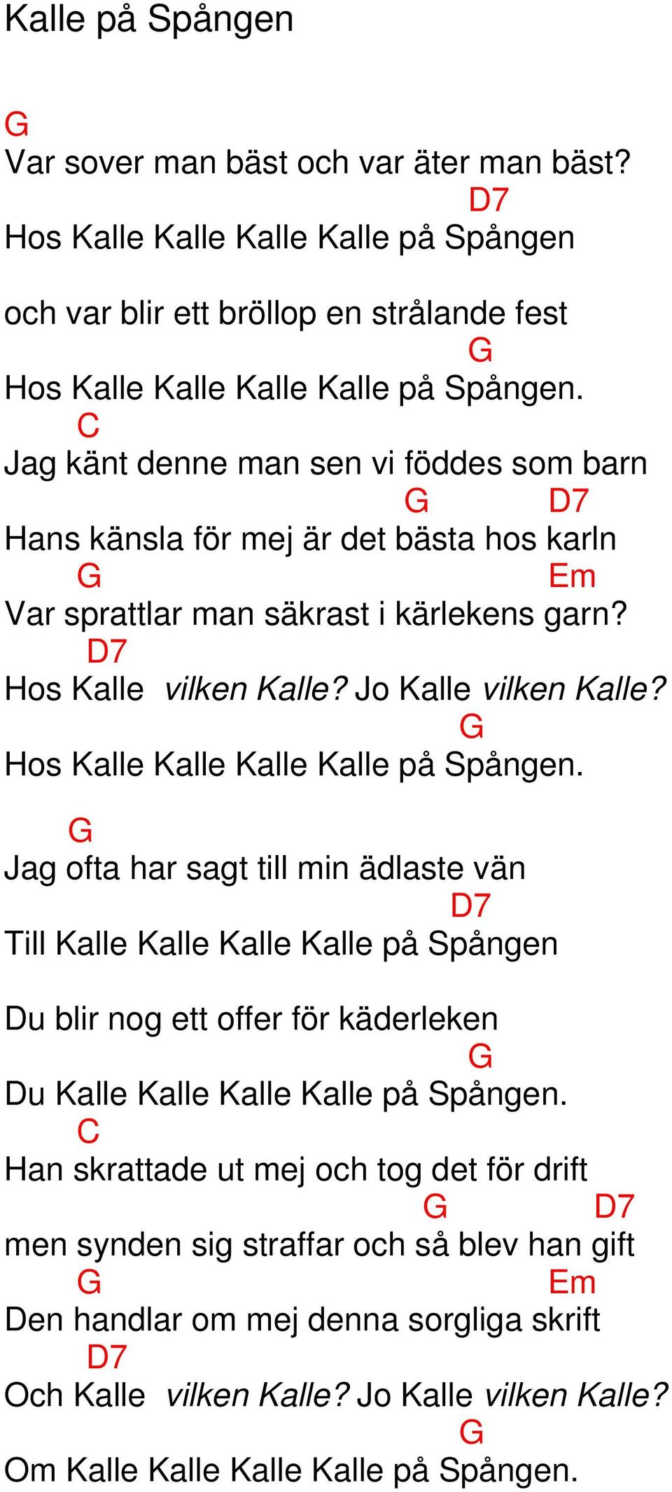 Hos Kalle Kalle Kalle Kalle på Spången. Jag ofta har sagt till min ädlaste vän 7 Till Kalle Kalle Kalle Kalle på Spången u blir nog ett offer för käderleken u Kalle Kalle Kalle Kalle på Spången.