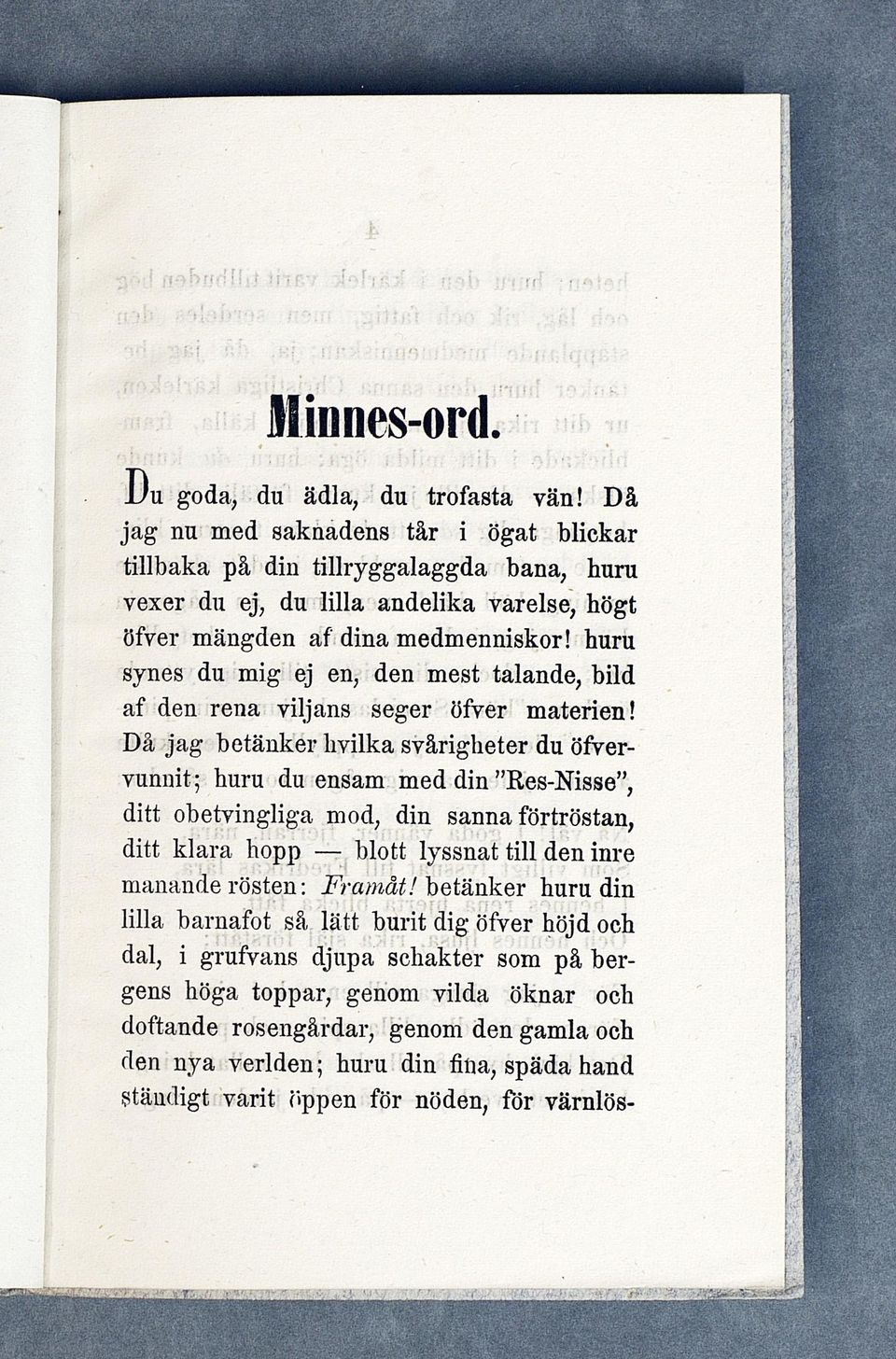 huru synes du mig ej en, den mest talande, bild af den rena viljans seger öfver materien!