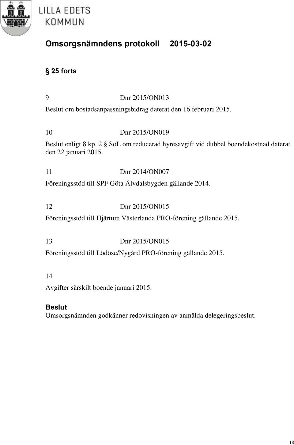 11 Dnr 2014/ON007 Föreningsstöd till SPF Göta Älvdalsbygden gällande 2014.