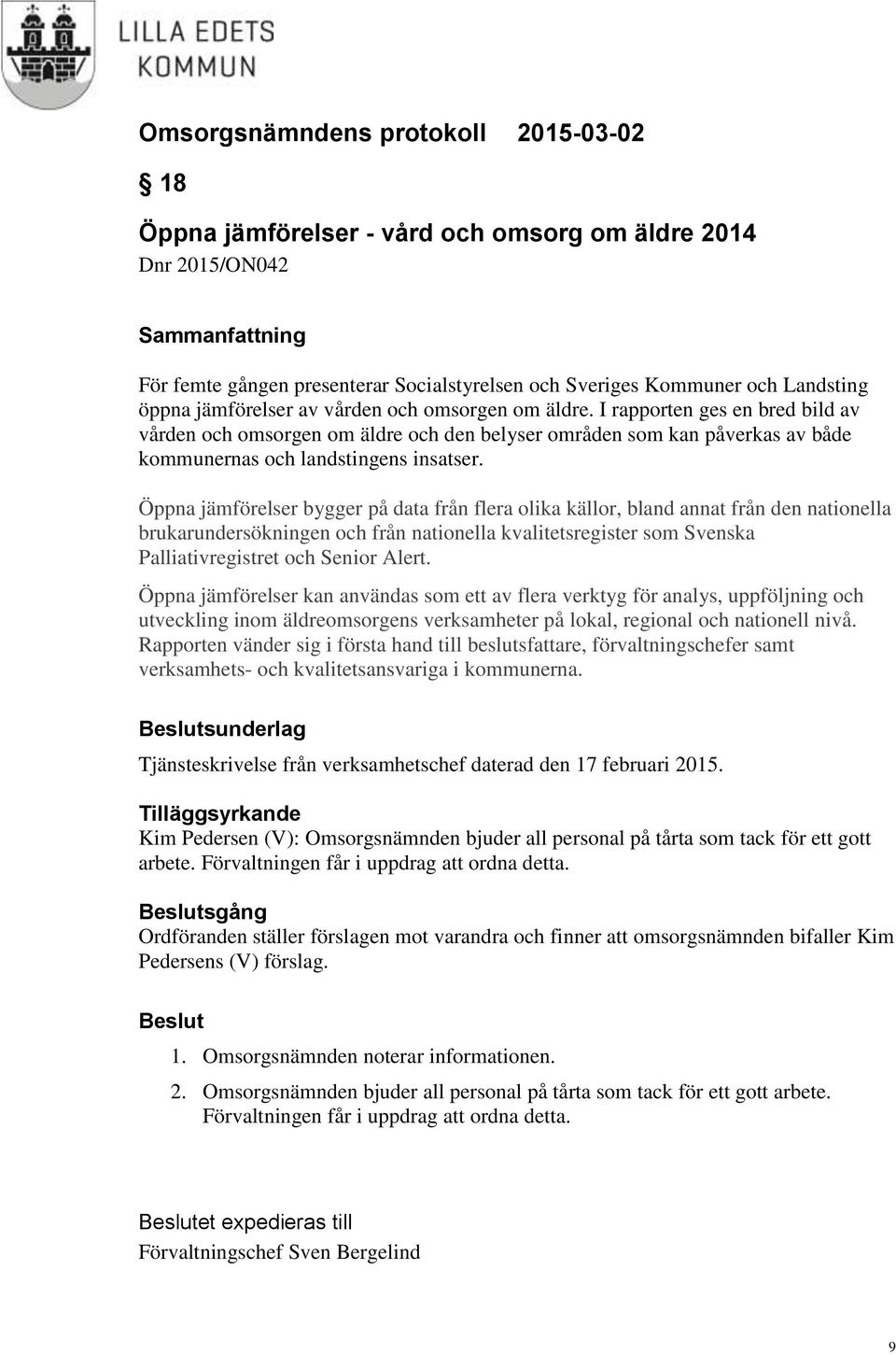 Öppna jämförelser bygger på data från flera olika källor, bland annat från den nationella brukarundersökningen och från nationella kvalitetsregister som Svenska Palliativregistret och Senior Alert.