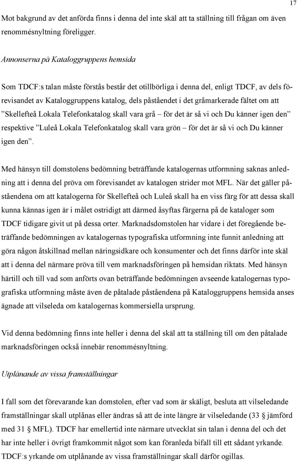 gråmarkerade fältet om att Skellefteå Lokala Telefonkatalog skall vara grå för det är så vi och Du känner igen den respektive Luleå Lokala Telefonkatalog skall vara grön för det är så vi och Du