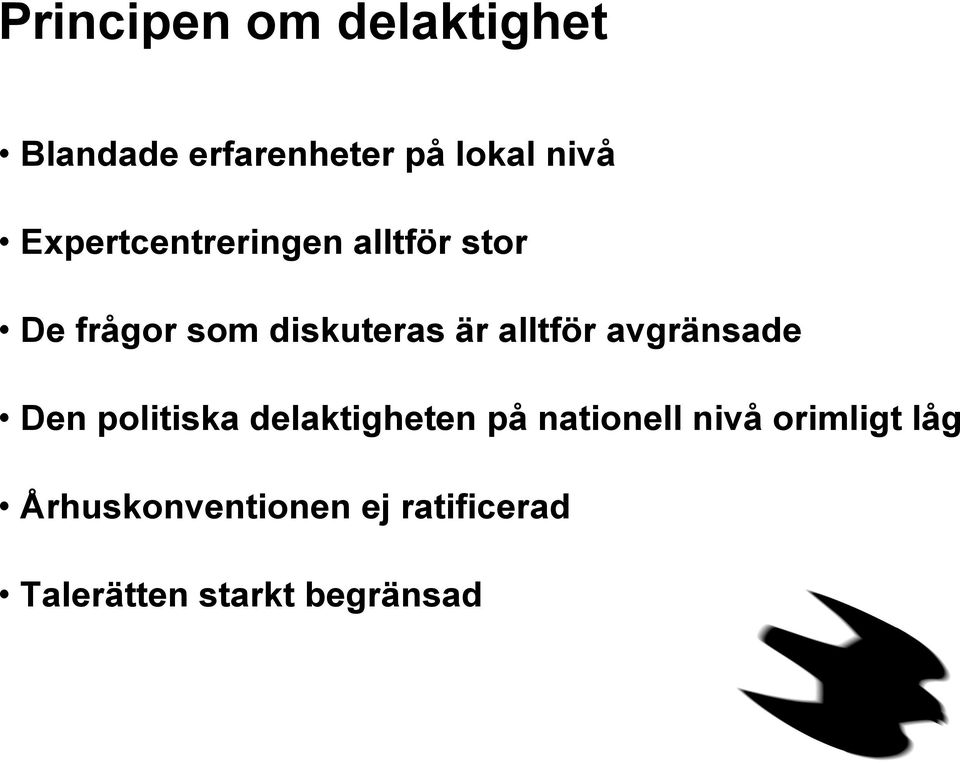 alltför avgränsade Den politiska delaktigheten på nationell nivå