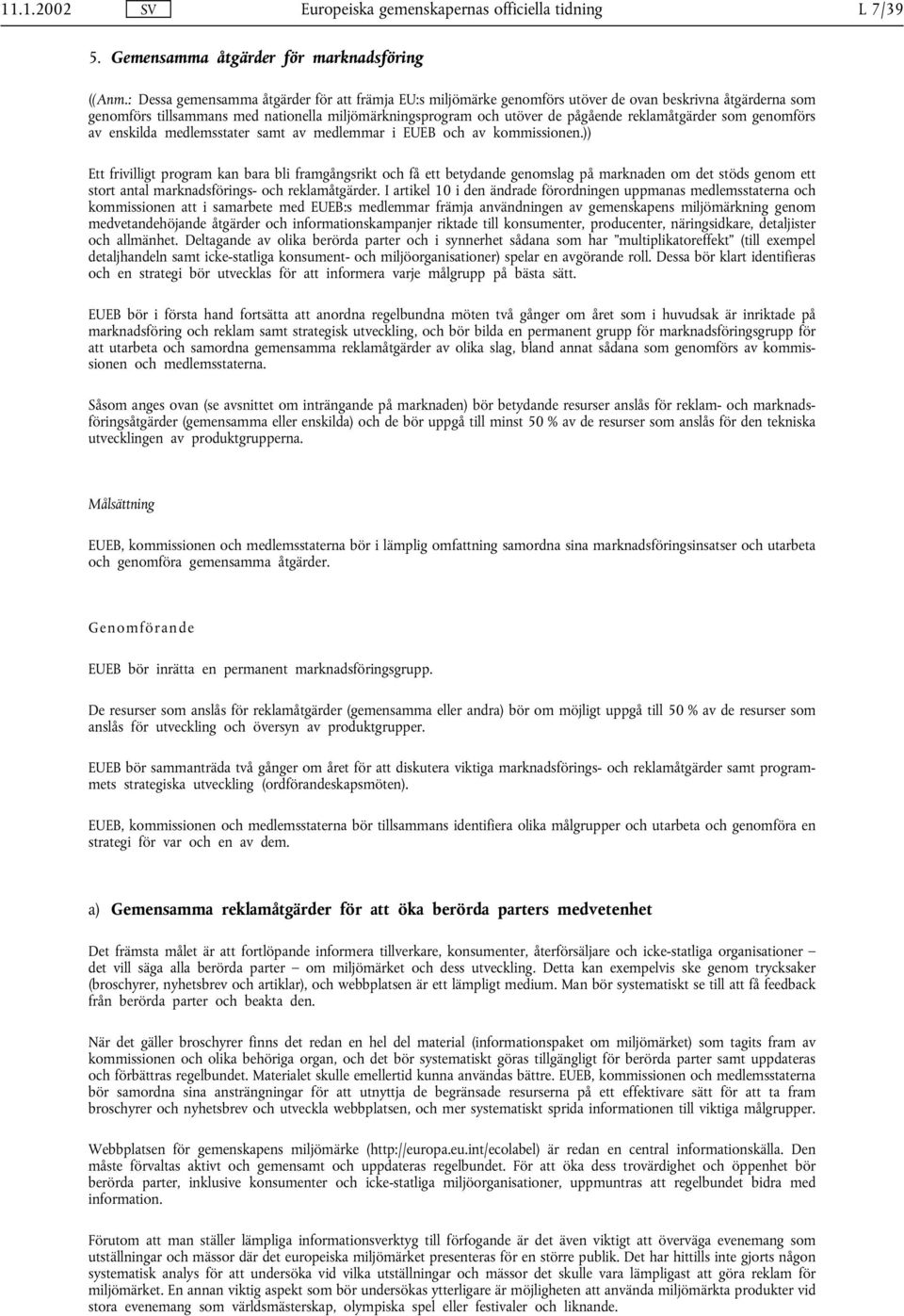 reklamåtgärder som genomförs av enskilda medlemsstater samt av medlemmar i EUEB och av kommissionen.