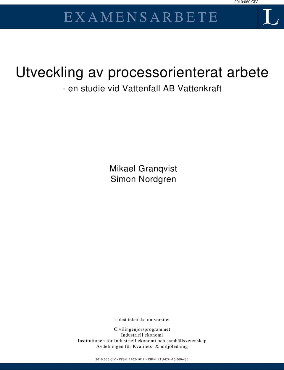 Civilingenjörsprogrammet Industriell ekonomi Institutionen för Industriell ekonomi och