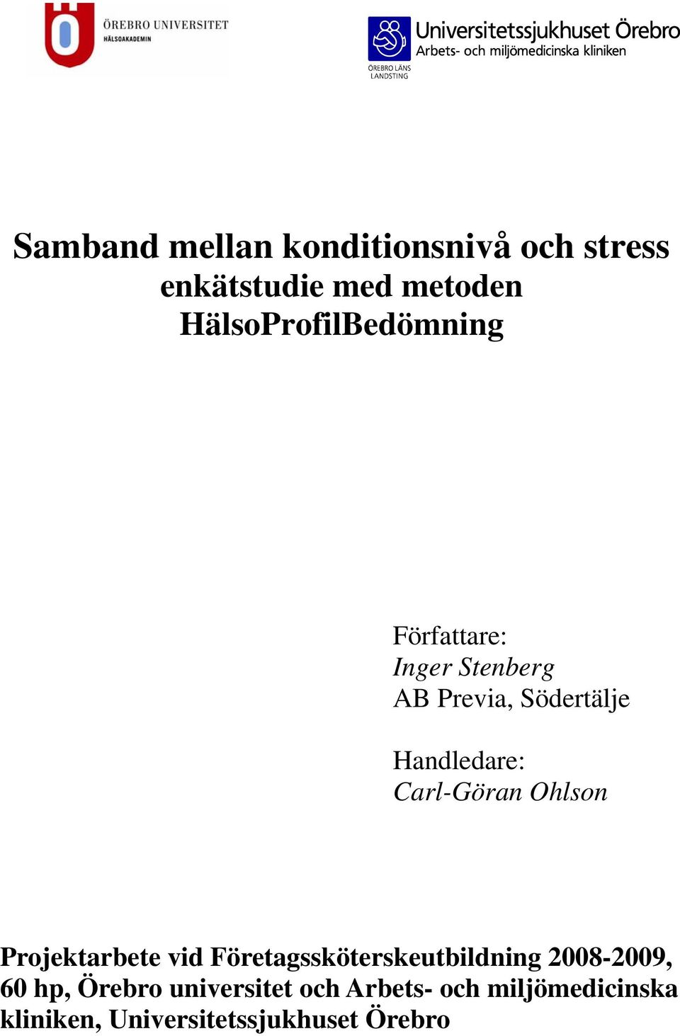 Handledare: Carl-Göran Ohlson Projektarbete vid Företagssköterskeutbildning