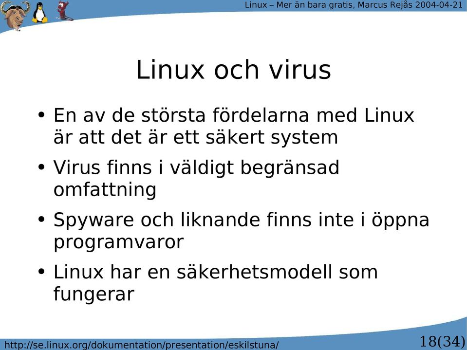 de största fördelarna med Linux är att det är ett säkert system Virus