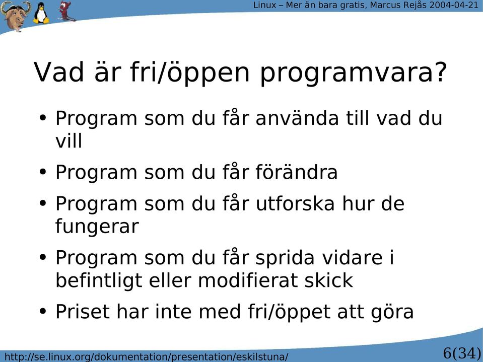 Program som du får använda till vad du vill Program som du får förändra Program