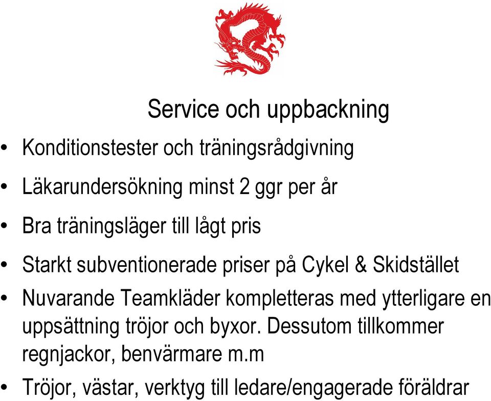 Nuvarande Teamkläder kompletteras med ytterligare en uppsättning tröjor och byxor.