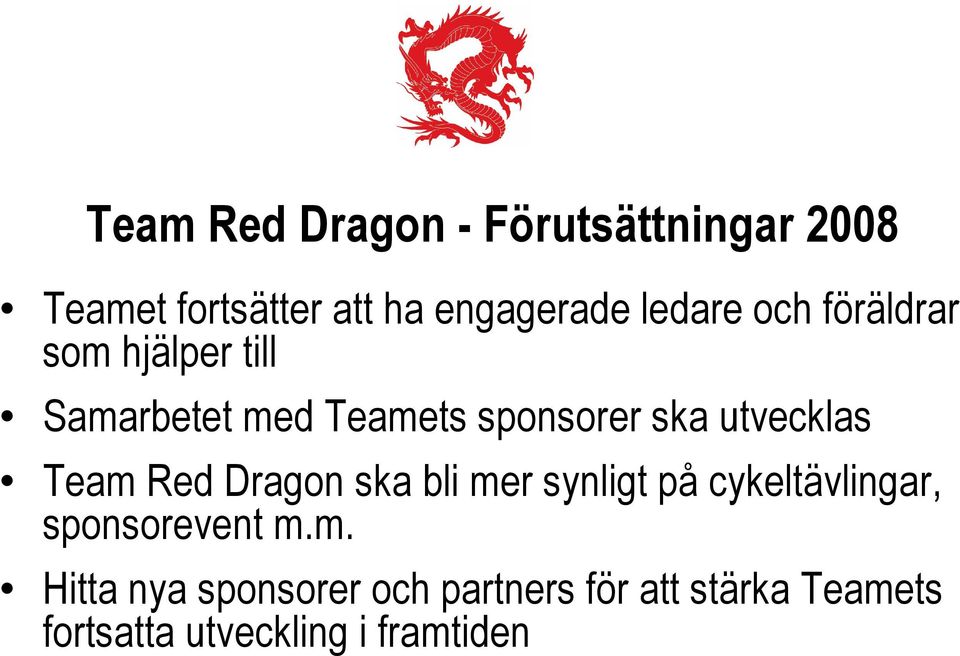 utvecklas Team Red Dragon ska bli mer synligt på cykeltävlingar, sponsorevent m.