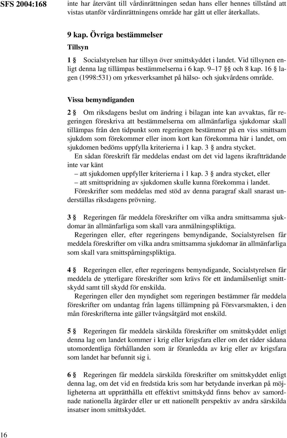 16 lagen (1998:531) om yrkesverksamhet på hälso- och sjukvårdens område.