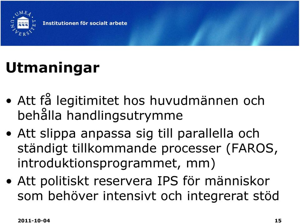 tillkommande processer (FAROS, introduktionsprogrammet, mm) Att