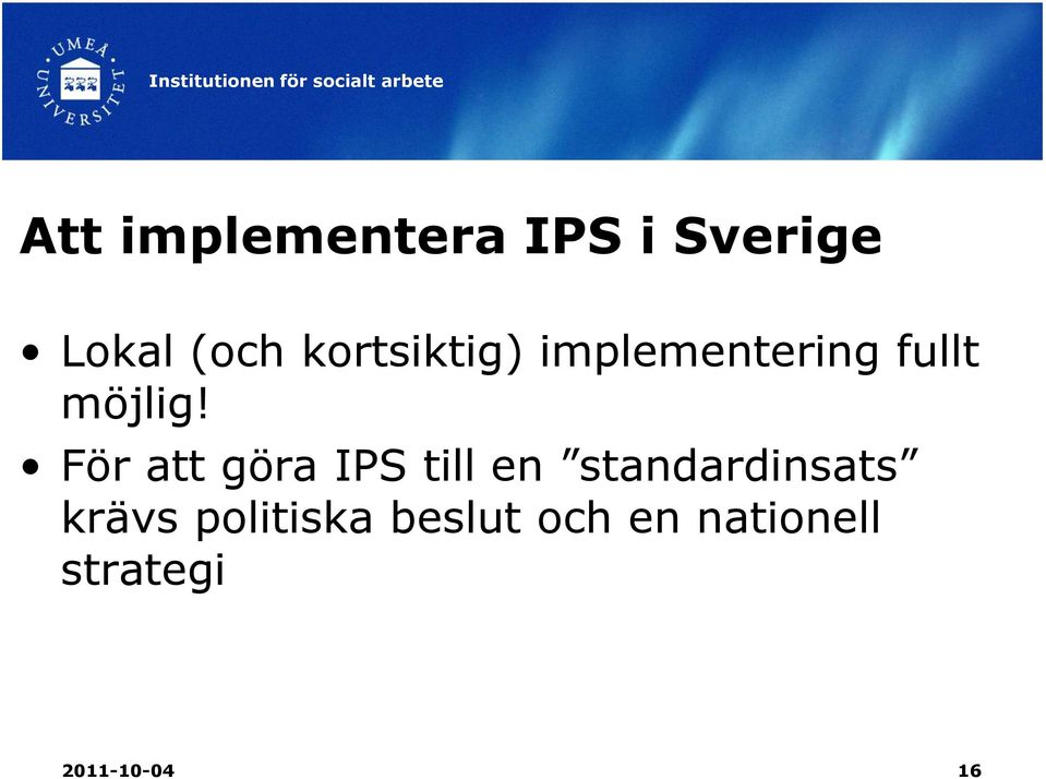 För att göra IPS till en standardinsats