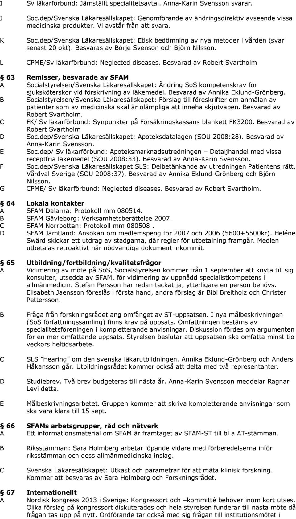 PM/Sv läkarförbund: Neglected diseases.