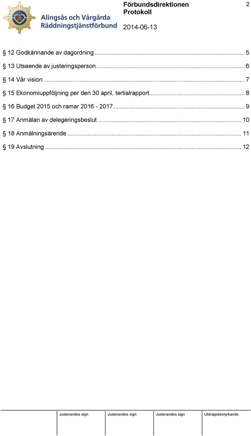 .. 7 15 Ekonomiuppföljning per den 30 april, tertialrapport.