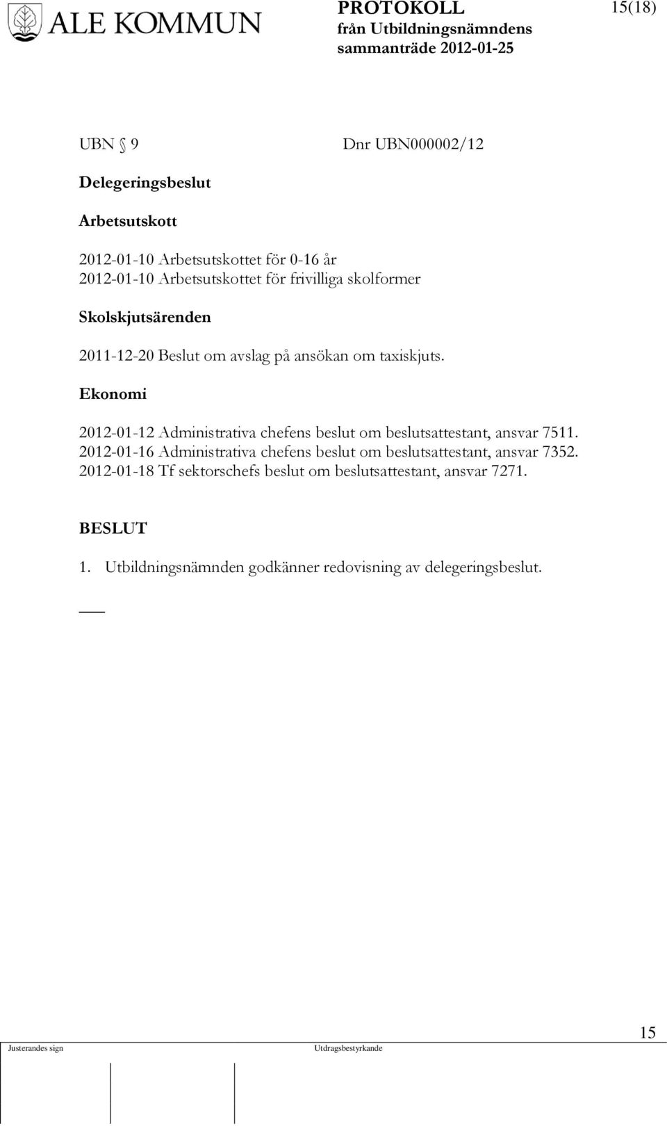 Ekonomi 2012-01-12 Administrativa chefens beslut om beslutsattestant, ansvar 7511.