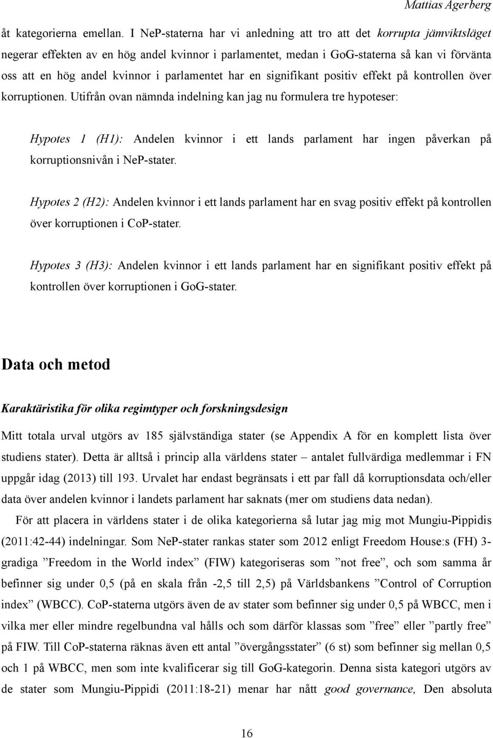 parlamentet har en signifikant positiv effekt på kontrollen över korruptionen.