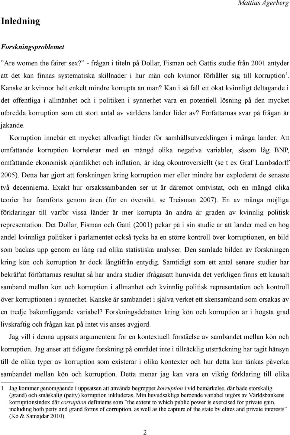 Kanske är kvinnor helt enkelt mindre korrupta än män?