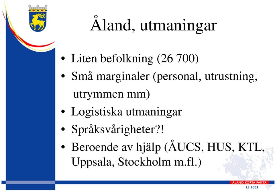 Logistiska utmaningar Språksvårigheter?