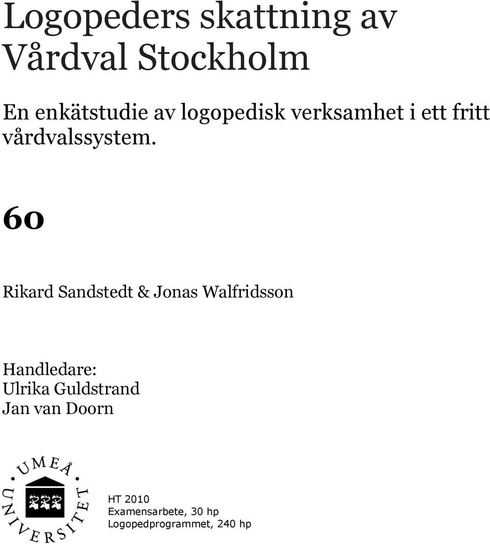 60 Rikard Sandstedt & Jonas Walfridsson Handledare: Ulrika