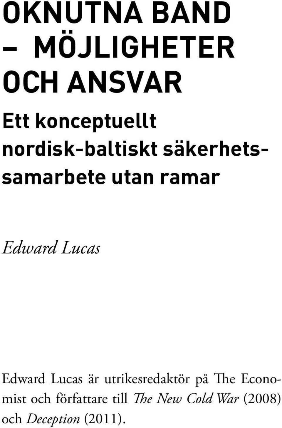 Lucas Edward Lucas är utrikesredaktör på The Economist