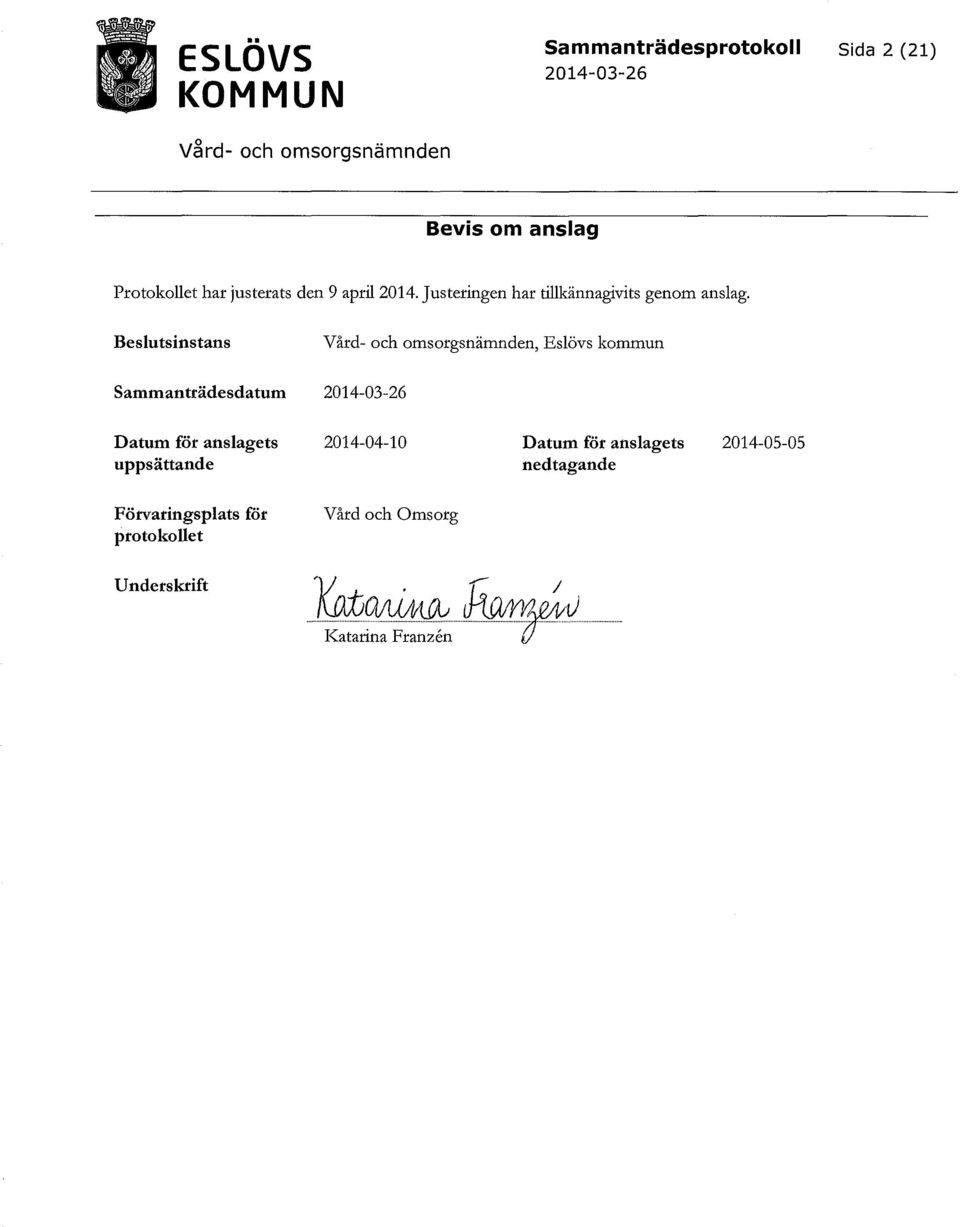 Beslutsinstans, Eslövs kommun Sammanträdesdatum Datum för anslagets 2014-04-10 Datum för