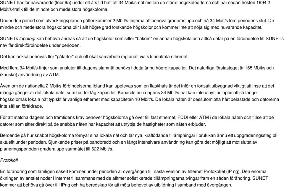 De mindre och medelstora högskolorna blir i allt högre grad forskande högskolor och kommer inte att nöja sig med nuvarande kapacitet.