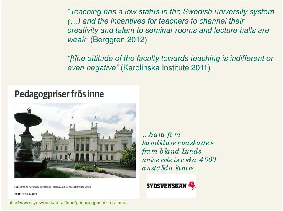 towards teaching is indifferent or even negative (Karolinska Institute 2011) bara fem kandidater vaskades fram