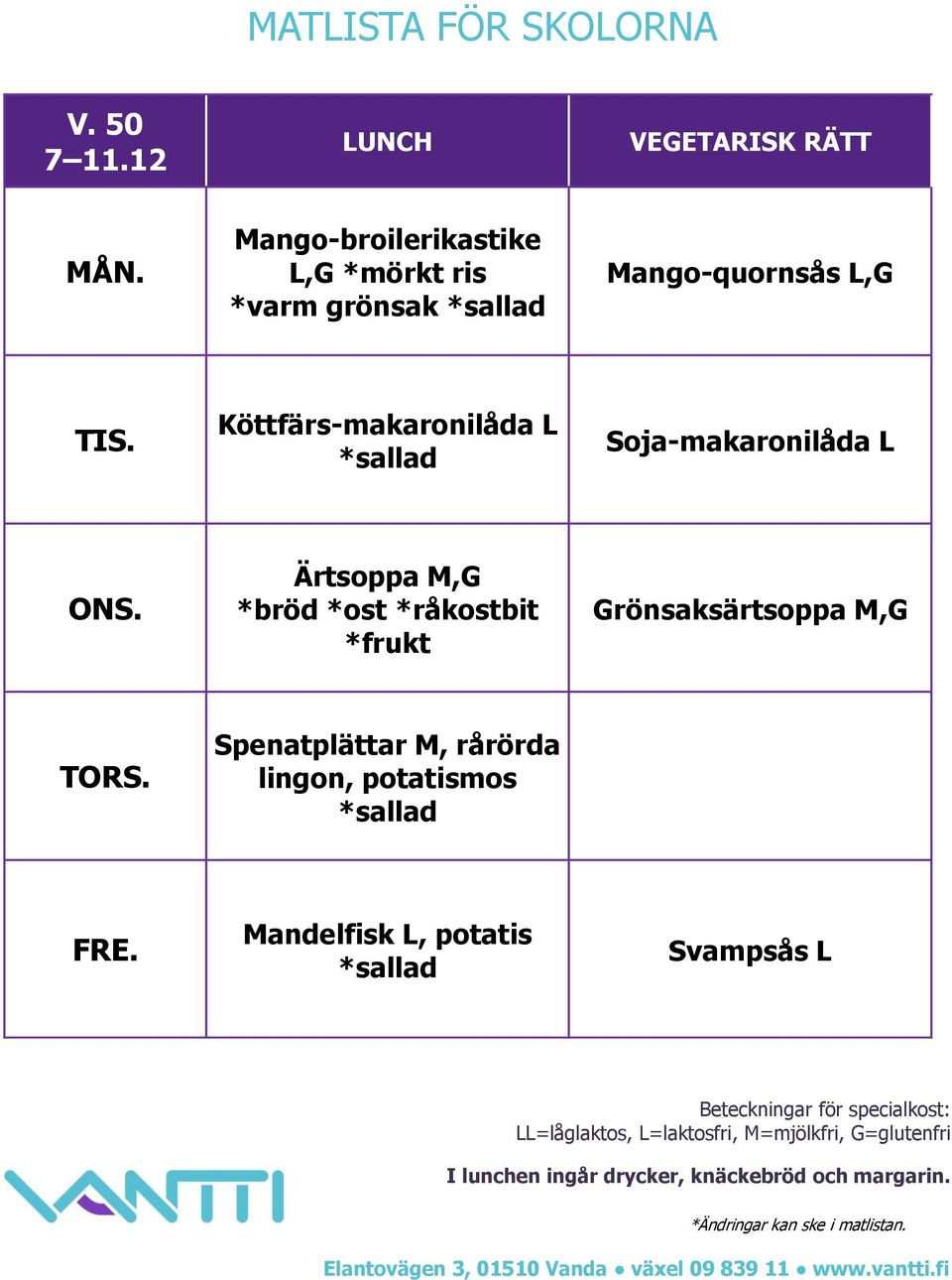 Mango-quornsås L,G Köttfärs-makaronilåda L Soja-makaronilåda L