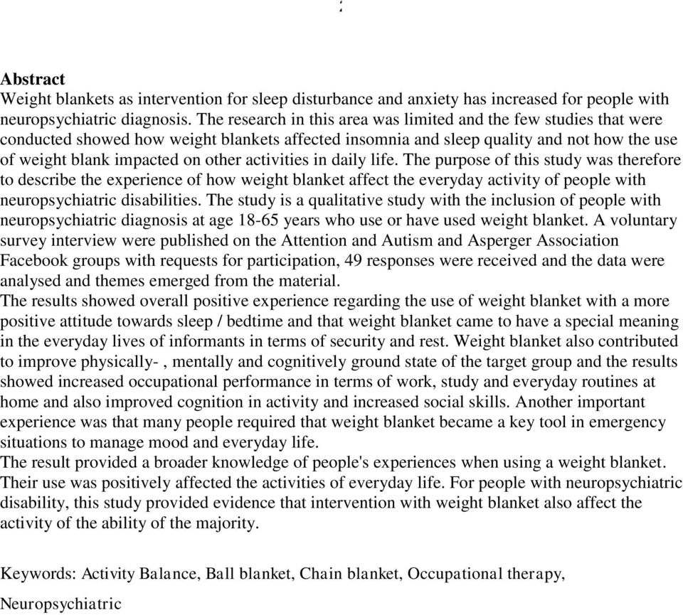 activities in daily life. The purpose of this study was therefore to describe the experience of how weight blanket affect the everyday activity of people with neuropsychiatric disabilities.