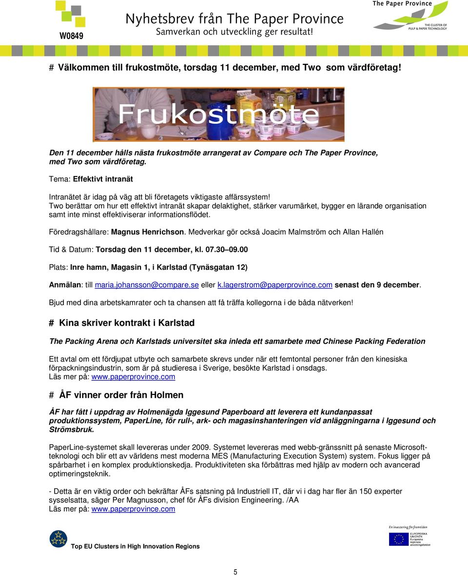 Two berättar om hur ett effektivt intranät skapar delaktighet, stärker varumärket, bygger en lärande organisation samt inte minst effektiviserar informationsflödet.