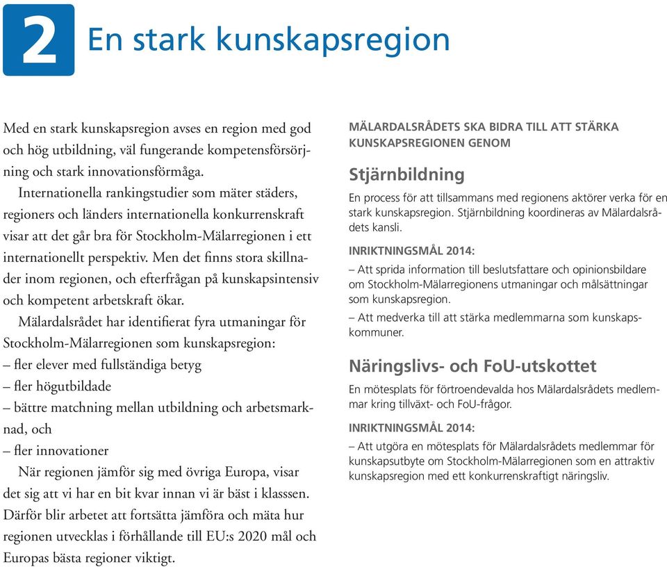 Men det finns stora skillnader inom regionen, och efterfrågan på kunskapsintensiv och kompetent arbetskraft ökar.