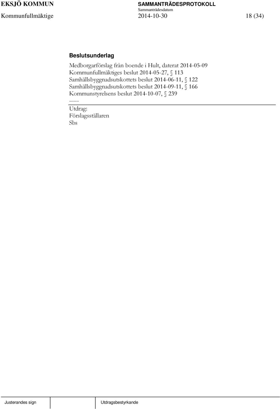 Samhällsbyggnadsutskottets beslut 2014-06-11, 122 Samhällsbyggnadsutskottets