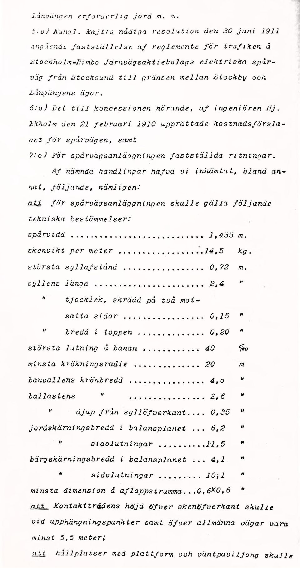 Stockby och Dangängens ägor. 6:o ) Det t i l l koncessionen hörande, af ingeniören H j.