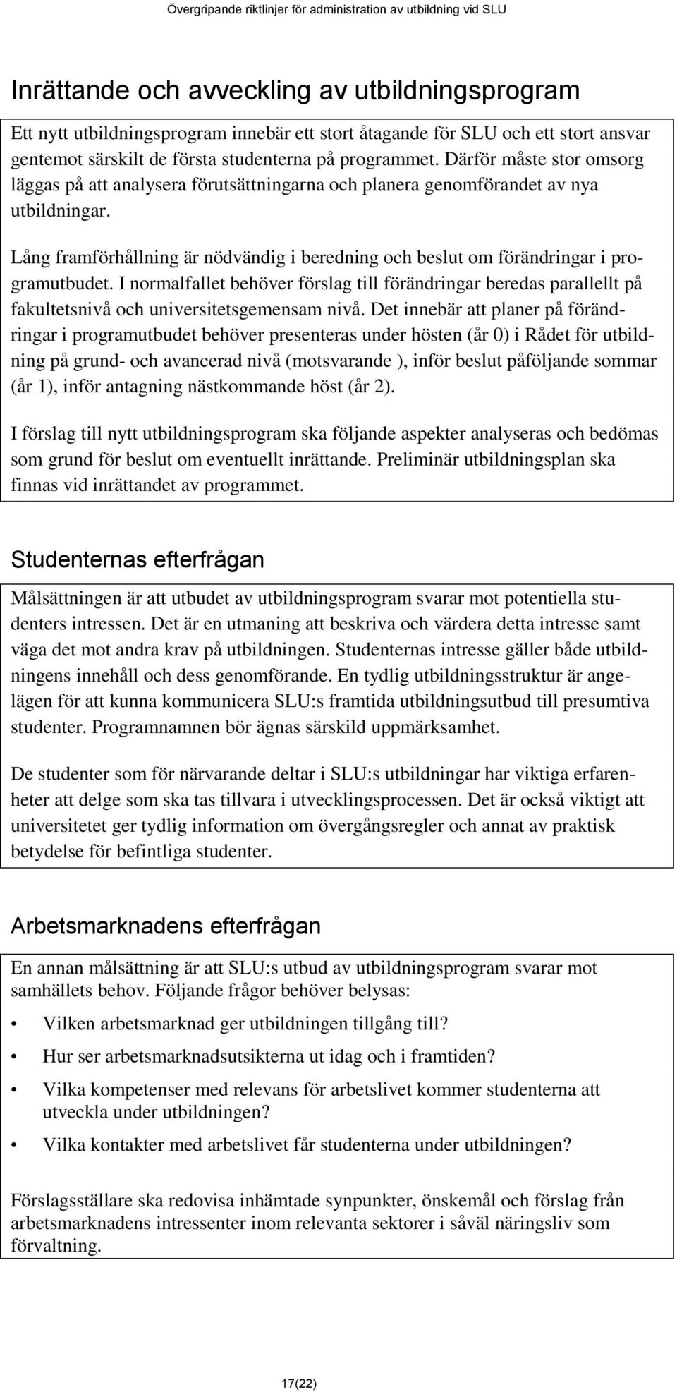 Lång framförhållning är nödvändig i beredning och beslut om förändringar i programutbudet.