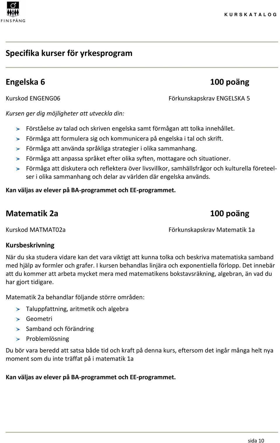 Förmåga att anpassa språket efter olika syften, mottagare och situationer.