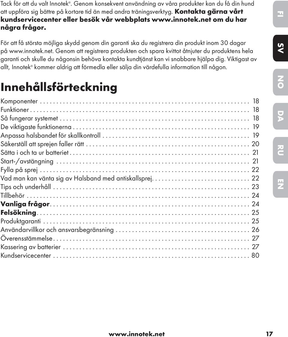 För att få största möjliga skydd genom din garanti ska du registrera din produkt inom 30 dagar på www.innotek.net.