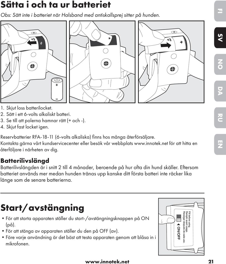 Kontakta gärna vårt kundservicecenter eller besök vår webbplats www.innotek.net för att hitta en återföljare i närheten av dig.