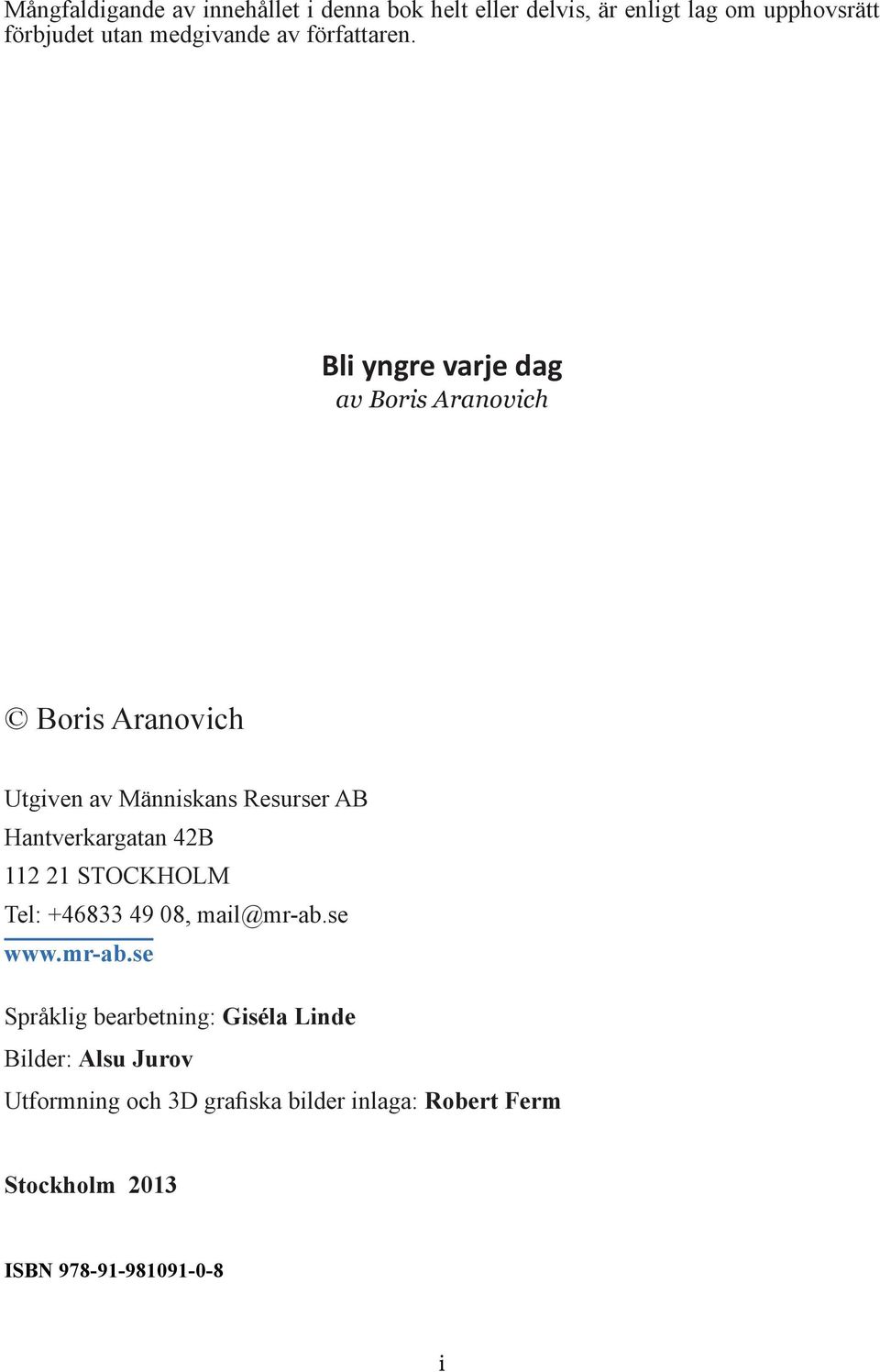 Bli yngre varje dag av Boris Aranovich Boris Aranovich Utgiven av Människans Resurser AB Hantverkargatan 42B 112