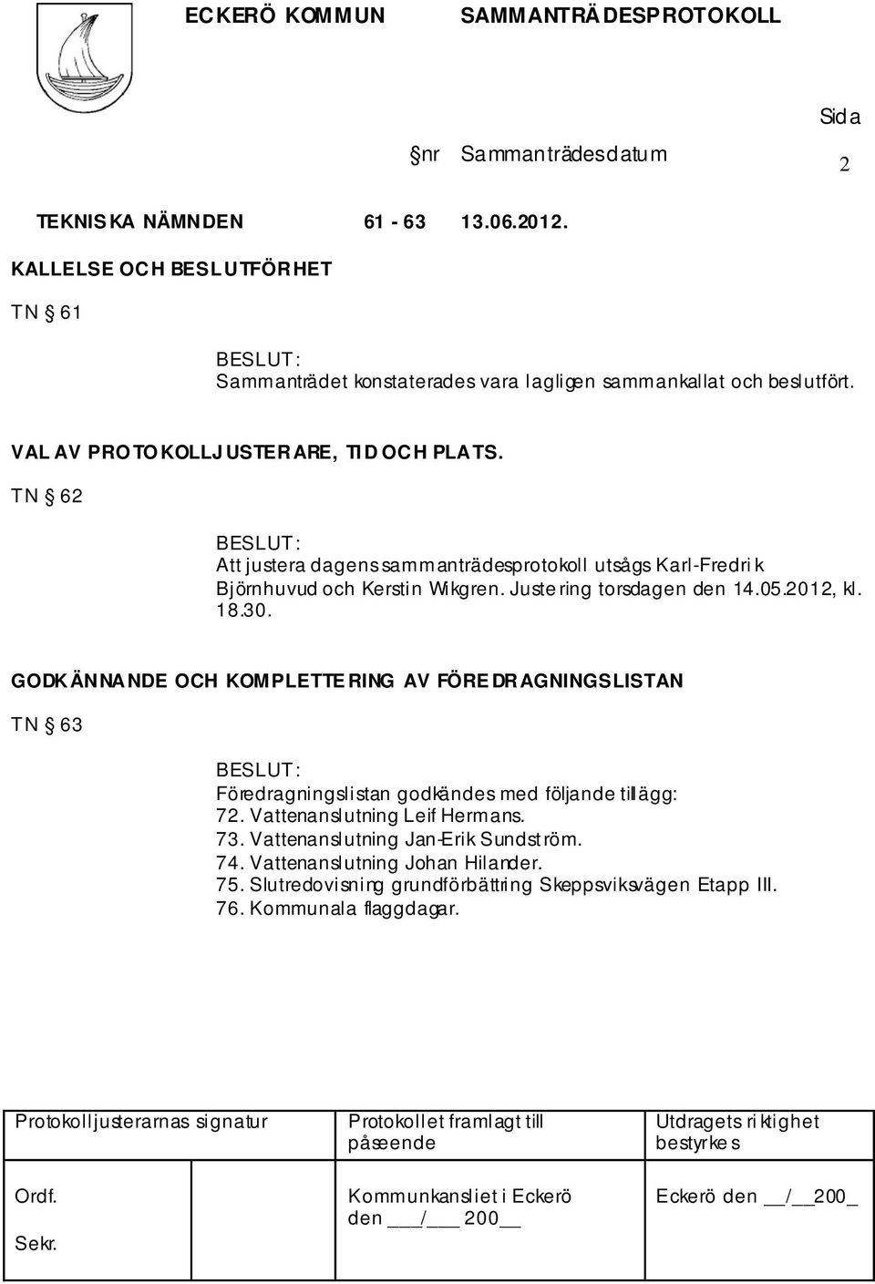 Juste ring torsdagen den 14.05.2012, kl. 18.30.