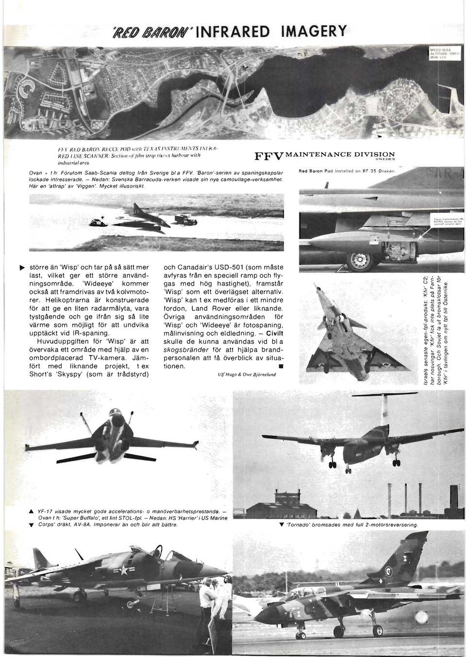 - Nedan: Svenska Barracuda-verken visade sin nya camoullage-verksamhet, Här en 'attrap' av 'Viggen', Mycket illusoriskt. FFVMAINTENANCE DIVI~!