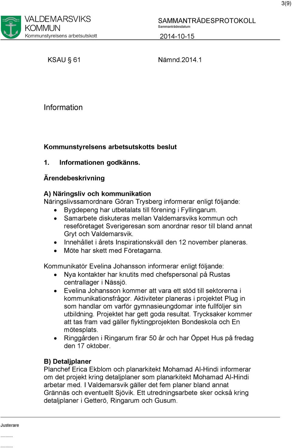 Samarbete diskuteras mellan Valdemarsviks kommun och reseföretaget Sverigeresan som anordnar resor till bland annat Gryt och Valdemarsvik.