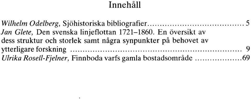 En översikt av dess struktur och storlek samt några synpunkter på behovet av