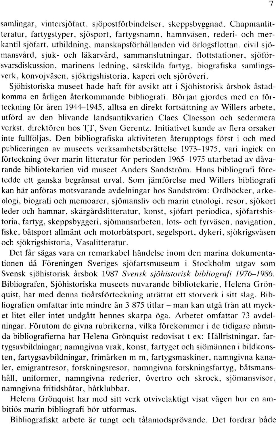 ledning, särskilda fartyg. biografiska samlingsverk, konvojväsen, sjökrigshistoria, kaperi och sjöröveri.