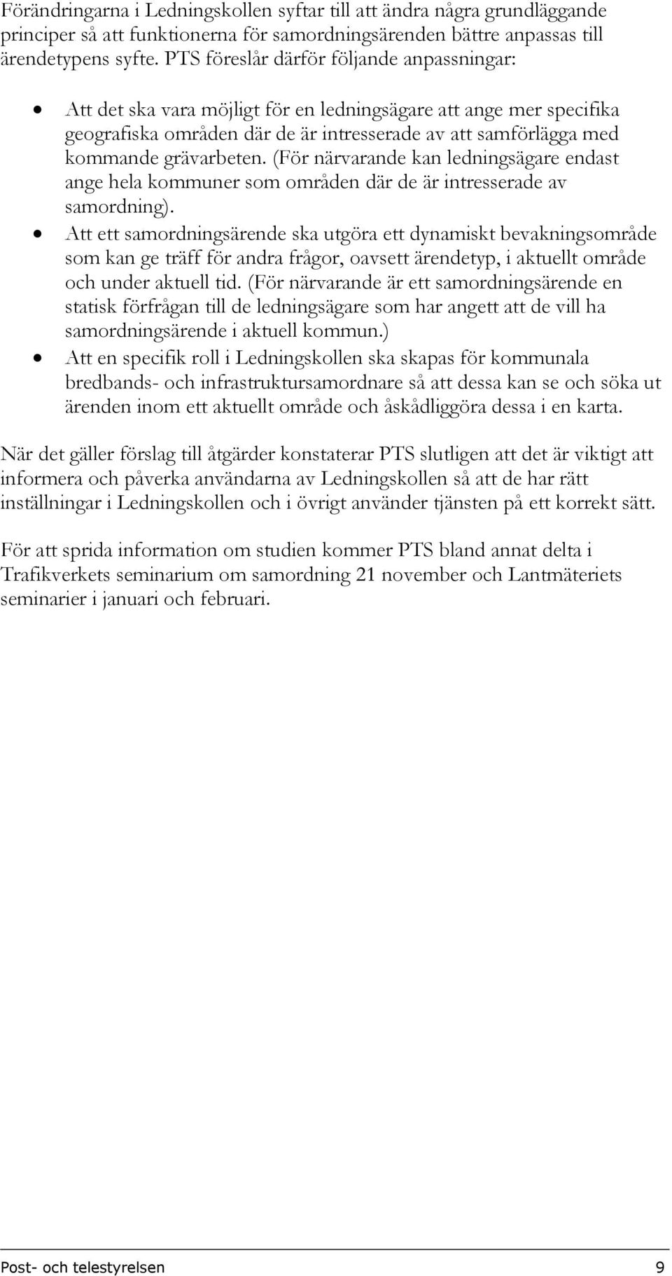 (För närvarande kan ledningsägare endast ange hela kommuner som områden där de är intresserade av samordning).