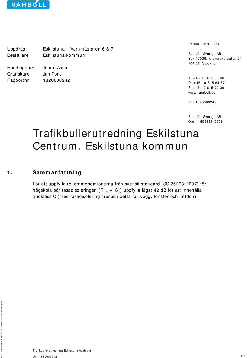se Trafikbullerutredning Eskilstuna Centrum, Eskilstuna kommun Ramböll Sverige AB Org nr 556133-0506 1.
