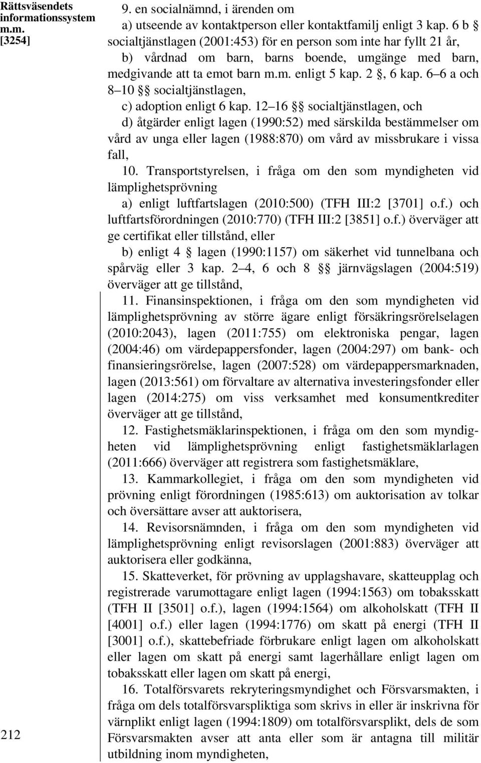 6 6 a och 8 10 socialtjänstlagen, c) adoption enligt 6 kap.