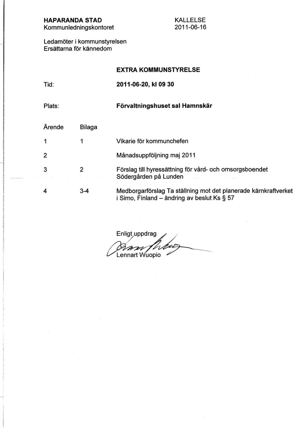 kommunchefen Månadsuppföljning maj 2011 Förslag till hyressättning för vård- och omsorgsboendet Södergården på